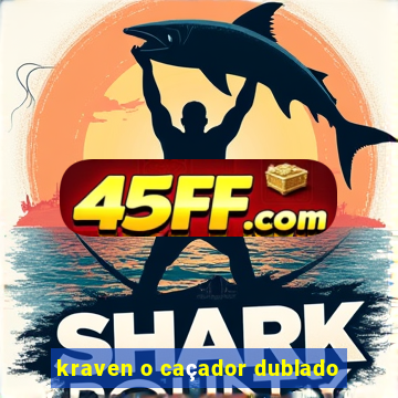kraven o caçador dublado